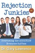 Read Rejection Junkies: Overcoming the Addiction Everyone Suffers, written by Dr Gary Lawrence