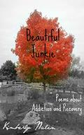 Read Beautiful Junkie: Poems about Addiction and Recovery, written by Kimberly Nalen