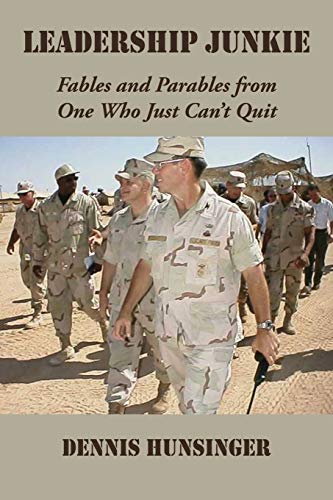 Read Leadership Junkie: Fables and Parables from One Who Just Can't Quit, written by Dennis Hunsinger