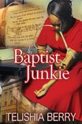 Read The Baptist Junkie, written by Telshia Berry