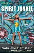 Read Spirit Junkie: A Radical Road to Self-Love and Miracles, written by Gabrielle Bernstein