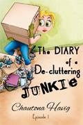 Read The Diary of a De-cluttering Junkie: Episode 1: The Beginning (The Diary of a Decluttering Junkie), written by Chautona Havig