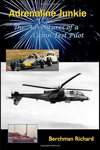 Read Adrenaline Junkie: Adventures of a Cajun Test Pilot, written by Berchman Richard Read Adrenaline Junkie: Adventures of a Cajun Test Pilot, written by Berchman Richard