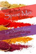 Read The Best Spice Mix Recipes - Top 50 Seasoning Recipes (Spice Mixes), written by Olivia Rose; Recipe Junkies Read The Best Spice Mix Recipes - Top 50 Seasoning Recipes (Spice Mixes), written by Olivia Rose; Recipe Junkies