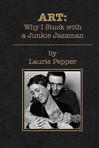 Read ART: Why I Stuck with a Junkie Jazzman, written by Laurie Pepper