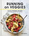 Read Running on Veggies: Plant-Powered Recipes for Fueling and Feeling Your Best, written by Lottie Bildirici