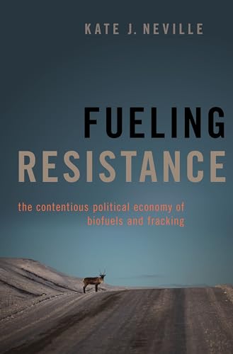 Read Fueling Resistance: The Contentious Political Economy of Biofuels and Fracking, written by Kate J. Neville