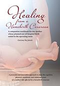 Read Healing from a Homebirth Cesarean: A companion workbook for any mother whose planned out-of-hospital birth ended in the operating room, written by Courtney Key Jarecki