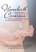 Read Homebirth Cesarean: Stories and Support for Families and Healthcare Providers, written by Courtney Key Jarecki; Laurie Perron Mednick CPM