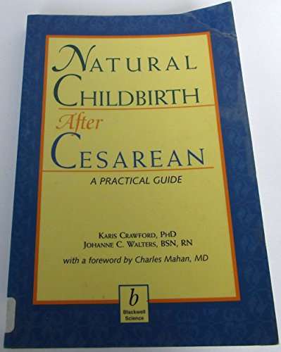 Read Natural Childbirth After Cesarean: A Practical Guide, written by Karis Crawford; Johanne C. Walters Read Natural Childbirth After Cesarean: A Practical Guide, written by Karis Crawford; Johanne C. Walters