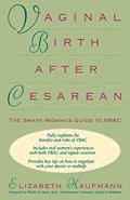 Read Vaginal Birth After Cesarean: The Smart Woman's Guide to VBAC, written by Elizabeth Kaufmann