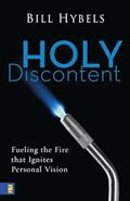 Read Holy Discontent: Fueling the Fire That Ignites Personal Vision, written by Bill Hybels