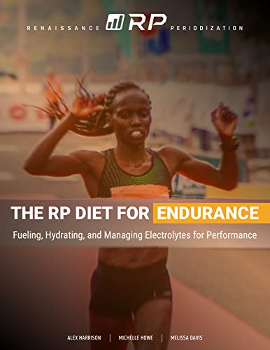 Read The RP Diet for Endurance: Fueling, Hydrating, and Managing Electrolytes for Performance (Renaissance Periodization Book 8), written by Dr. Alex Harrison; Michelle Howe; Dr. Melissa Davis