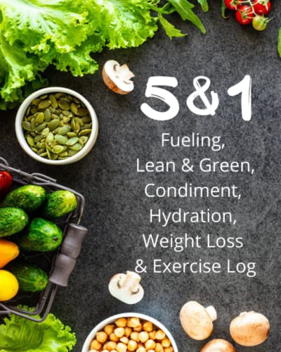 Read 5 & 1 Fueling Journal: Lean & Green, Condiment, Hydration, Sleep, Exercise and Weight Loss Log: 8x10, 6 Month (180 Pages), written by K.C. Hedstrom Read 5 & 1 Fueling Journal: Lean & Green, Condiment, Hydration, Sleep, Exercise and Weight Loss Log: 8x10, 6 Month (180 Pages), written by K.C. Hedstrom