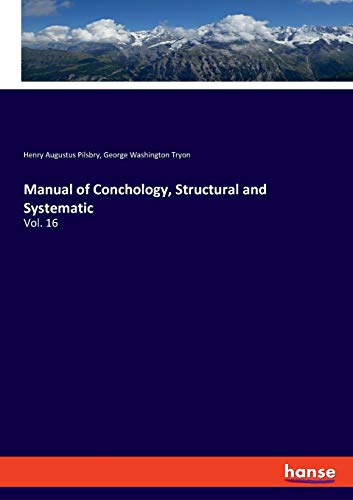 Read Manual of Conchology, Structural and Systematic: Vol. 16, written by Henry Augustus Pilsbry; George Washington Tryon