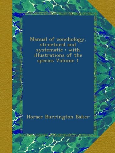 Read Manual of conchology, structural and systematic : with illustrations of the species Volume 1, written by Horace Burrington Baker