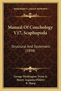 Read Manual Of Conchology V17, Scaphopoda: Structural And Systematic (1898), written by George Washington Tryon Jr; Henry Augustus Pilsbry; B Sharp