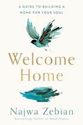 Read Welcome Home: A Guide to Building a Home for Your Soul, written by Najwa Zebian