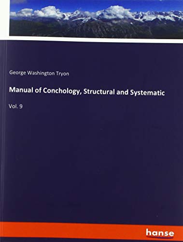 Read Manual of Conchology, Structural and Systematic: Vol. 9, written by George Washington Tryon