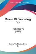 Read Manual Of Conchology V3: Helicidae V1 (1887), written by George Washington Tryon Jr