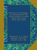 Read Elements of conchology : an introduction to the natural history of shells and of the animals which form them, written by Henderson, J. B. (John Brooks), 1870-1923, former owner. DSI, .