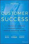 Read Customer Success: How Innovative Companies Are Reducing Churn and Growing Recurring Revenue, written by Nick Mehta; Dan Steinman; Lincoln Murphy