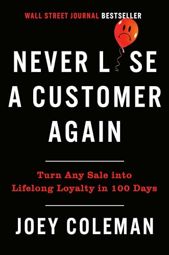 Read Never Lose a Customer Again: Turn Any Sale into Lifelong Loyalty in 100 Days, written by Joey Coleman Read Never Lose a Customer Again: Turn Any Sale into Lifelong Loyalty in 100 Days, written by Joey Coleman