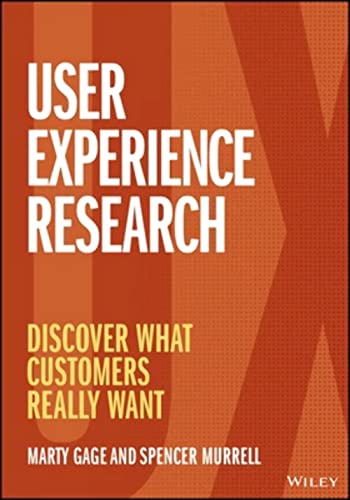 Read User Experience Research: Discover What Customers Really Want, written by Marty Gage; Spencer Murrell Read User Experience Research: Discover What Customers Really Want, written by Marty Gage; Spencer Murrell