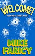 Read Welcome: A Humorous International Mystery (Jack Dillon Dublin Tales Book 1), written by Mike Faricy Read Welcome: A Humorous International Mystery (Jack Dillon Dublin Tales Book 1), written by Mike Faricy