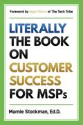 Read Literally: The Book on Customer Success for MSPs, written by Marnie Stockman