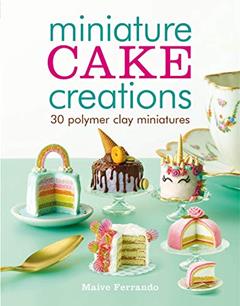 Miniature Cake Creations, written by Maive Ferrando
