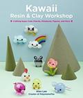 Read Kawaii Resin and Clay Workshop: Crafting Super-Cute Charms, Miniatures, Figures, and More, written by Alex Lee