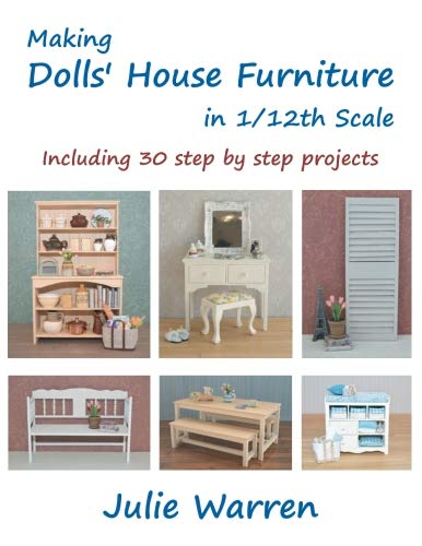 Read Making Dolls' House Furniture in 1/12th Scale, written by Julie Warren