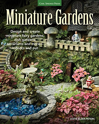 Read Miniature Gardens: Design and create miniature fairy gardens, dish gardens, terrariums and more-indoors and out, written by Katie Elzer-Peters Read Miniature Gardens: Design and create miniature fairy gardens, dish gardens, terrariums and more-indoors and out, written by Katie Elzer-Peters