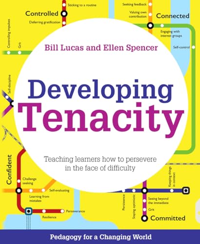 Read Developing Tenacity; Teaching learners how to persevere in the face of difficulty (Pedagogy for a Changing World series), written by Bill Lucas Read Developing Tenacity; Teaching learners how to persevere in the face of difficulty (Pedagogy for a Changing World series), written by Bill Lucas