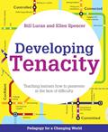Read Developing Tenacity; Teaching learners how to persevere in the face of difficulty (Pedagogy for a Changing World series), written by Bill Lucas
