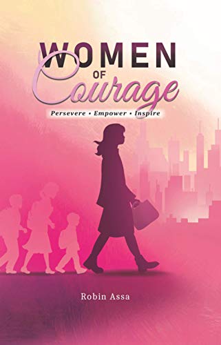 Read Women of Courage: Persevere, Empower, Inspire, written by Robin Assa