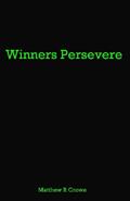 Read Winners Persevere, written by Matthew R. Crowe