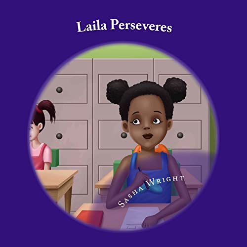 Read Laila Perseveres, written by Sasha Wright Read Laila Perseveres, written by Sasha Wright
