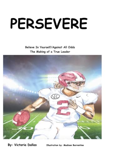 Read Persevere: Believe In Yourself/Against All Odds: The Making of a True Leader (K.E.Y.S. to Building Great Character), written by Victoria Dallas Read Persevere: Believe In Yourself/Against All Odds: The Making of a True Leader (K.E.Y.S. to Building Great Character), written by Victoria Dallas