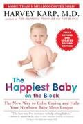 Read The Happiest Baby on the Block; Fully Revised and Updated Second Edition: The New Way to Calm Crying and Help Your Newborn Baby Sleep Longer, written by Harvey Karp