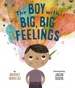 The Boy with Big, Big Feelings (The Big, Big Series, 1), written by Britney Winn Lee