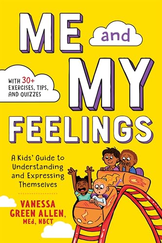 Read Me and My Feelings: A Kids' Guide to Understanding and Expressing Themselves, written by Vanessa Green Allen, M.Ed., NBCT Read Me and My Feelings: A Kids' Guide to Understanding and Expressing Themselves, written by Vanessa Green Allen, M.Ed., NBCT