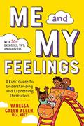 Read Me and My Feelings: A Kids' Guide to Understanding and Expressing Themselves, written by Vanessa Green Allen, M.Ed., NBCT