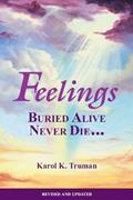 Read Feelings Buried Alive Never Die, written by Karol Kuhn Truman