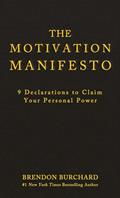Read The Motivation Manifesto: 9 Declarations to Claim Your Personal Power, written by Brendon Burchard