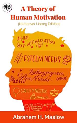 Read A Theory of Human Motivation (Hardcover Library Edition), written by Abraham H. Maslow