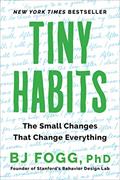 Read Tiny Habits: The Small Changes That Change Everything, written by BJ Fogg PhD