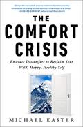 Read The Comfort Crisis: Embrace Discomfort To Reclaim Your Wild, Happy, Healthy Self, written by Michael Easter
