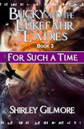 Read Bucky and the Lukefahr Ladies: For Such a Time, written by Shirley Gilmore